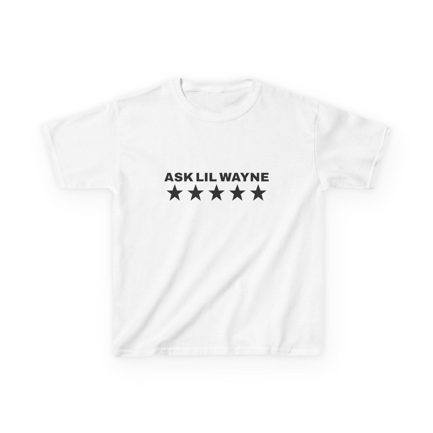 ASK LIL WAYNE BABY TEE